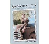 Martíneztown, 1945 Tales of Life and Loss in an Albuquerque Barrio - Nasario García - UNM Press - ebook (ePub) - Livre