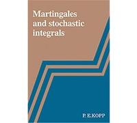 Martingales and Stochastic Integrals P. E. Kopp (Auteur)