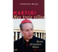 Martini, mes trois villes Gianfranco Ravasi (Auteur), Carlo Maria Martini (Auteur)