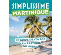 Martinique - Le Guide De Voyage Le + Pratique Du Monde