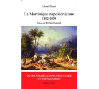 Martinique napoléonienne (1802-1809) Entre ségrégation, esclavage et intégration - Kronos N° 75 - Lionel Trani - Spm Lettrage - broché - Essai
