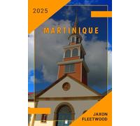 Martinique Travel Guide 2025