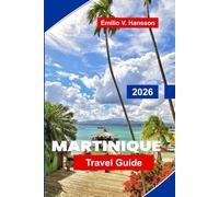 Martinique Travel Guide 2026: Discover Tropical Beaches, Creole Cuisine, Rainforests, Cultural Festivals, and Essential Tips for Your Caribbean Escape