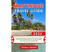 Martinique Travel Guide 2026: Essential Information to Discover the Island of Flowers in the eastern Caribbean Sea Like a Local, Complete with Insider Tips and a Detailed Map