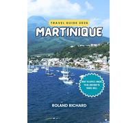 Martinique Travel Guide 2026: What to Expect, Where to Go, and How to Travel Well