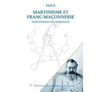 Martinisme et Franc-maçonnerie - Martinésisme Willermosisme - Papus - Edimaf - broché - Essai
