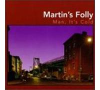 Martin's Folly - Man It's Cold