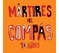 M rtires del Comp s - 10 Anos Martires Del Compas