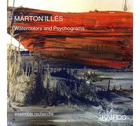 Márton Illés : Watercolors and Psychograms. Ensemble Recherche. [Import]