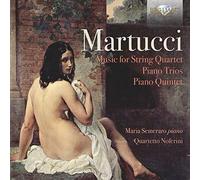 Martucci: Music for String Quartet, Trios, Piano Quintet