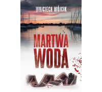 Martwa woda - Wojciech Wójcik (Krimi auf Polnisch)