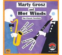 MARTY GROSZ - Hot Winds, The Classic Sessions