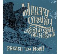 Marty O'Reilly & The Old Soul Orchestra - Preach 'Em Now [Import]