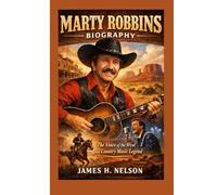 MARTY ROBBINS BIOGRAPHY: The Voice of the West and Country Music Legend