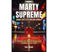 Marty Supreme: Inside A24’s $70 Million Gamble: Production, Cast, Story, and the Buzz Around the Holiday Release of 2025