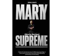 Marty Supreme (Movie Review): Explore the cinematic journey of a 1950s ping pong prodigy, an action sports drama behind the scenes of groundbreaking performances and storytelling.