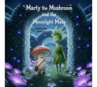 Marty the Mushroom and the Moonlight Maze