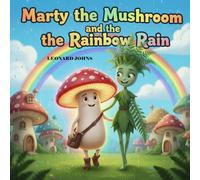Marty the Mushroom and the Rainbow Rain