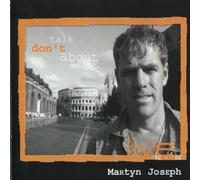 Martyn Joseph - Joseph Don't Talk About Love 2