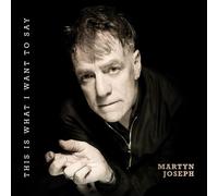 Martyn Joseph - This Is What I Want To Say [Compact Discs]