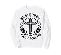 Martyr diacre catholique Saint Stephen Pray for Us Sweatshirt