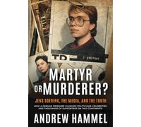 Martyr or Murderer: Jens Soering, the Media, and the Truth