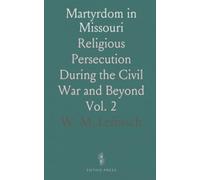 Martyrdom in Missouri: Religious Persecution During the Civil War and Beyond