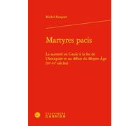 Martyres pacis: La sainteté en Gaule à la fin de l'Antiquité et au début du Moyen Âge (IVe-VIe siècles)