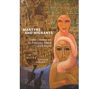 Martyrs and Migrants: Coptic Christians and the Persecution Politics of Us Empire