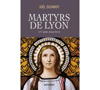 Martyrs de Lyon 177 après Jésus-Christ - Joël Schmidt - Salvator - broché - Récit