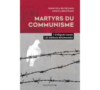Martyrs du communisme 7 évêques dans les geôles roumaines - Monica Brosteanu - Salvator - broché - Biographie