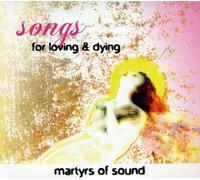 Martyrs Of Sound - Songs for Loving & Dying