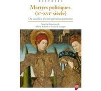 Martyrs politiques (Xe-XVIe siècle) Maïté Billoré (Auteur), Gilles Lecuppre (Auteur)