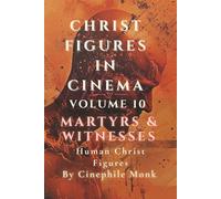 Martyrs & Witnesses: Human Christ Figures - Volume 10