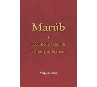 Marúb Y La Confederación De Los Buitres Blancos