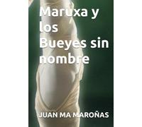 Maruxa y los Bueyes sin nombre