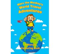 Marv the Monkey Colouring and Story book World Travel Adventure: A Fun Around the World Colouring Book and Story Adventure to Learn About Famous Landmarks.