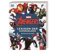 Marvel Avengers Lexikon der Superhelden Neuausgabe: Neuausgabe. Einzigartiger Überblick zu mehr als 200 Helden und Schurken mit Original-Comicillustrationen