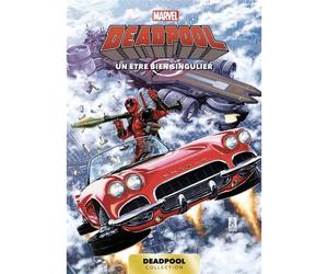 Marvel Deadpool T07 : Un Etre Bien Singulier