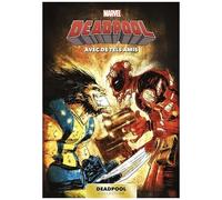 Marvel Deadpool T10 : Avec De Tels Amis