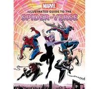 Marc Sumerak – Marvel : Guide illustré du Spider-Verse