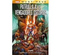 MARVEL MUST HAVE PATRULLA-X VS. VENGADORES OSCUROS. UTOPÍA