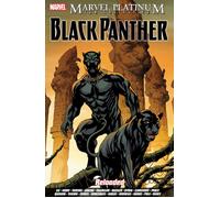 Marvel Platinum: The Definitive Black Panther Reloaded