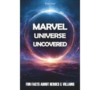 Marvel Universe Uncovered: Fun Facts About Heroes & Villains