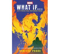 Marvel: What If...Kitty Pryde Stole the Phoenix Force? (An X-Men and America Chavez Story)