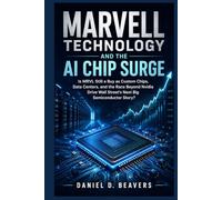 Marvell Technology and the AI Chip Surge: Is MRVL Still a Buy as Custom Chips, Data Centers, and the Race Beyond Nvidia Drive Wall Street’s Next Big Semiconductor Story?
