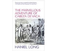 Marvellous Adventure of Cabeza De Vaca Also Malinche Haniel Long (Auteur)