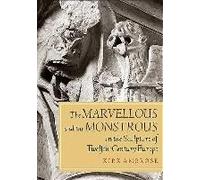 Marvellous And The Monstrous In The Sculpture Of Twelfth-Century Europe