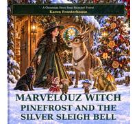 Marvelouz Witch: Pinefrost and the Silver Sleigh Bell