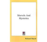 Marvels And Mysteries Richard Marsh (Auteur)